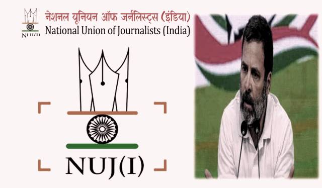 NUJ (I) strongly condemns the "insult heaped" on Journo by Cong leader Rahul Gandhi